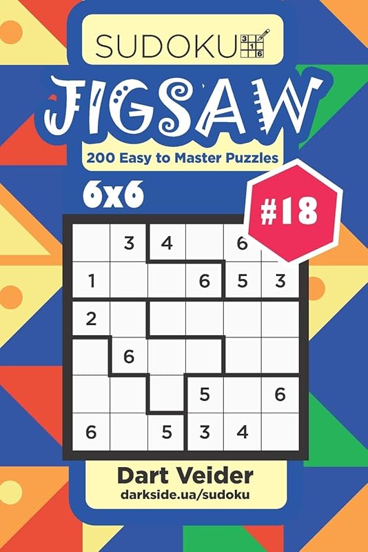 Sudoku Jigsaw - 200 Easy to Master Puzzles 6x6 (Volume 18) by Dart Veider