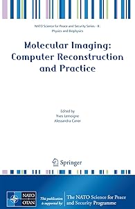 Molecular Imaging: Computer Reconstruction and Practice (NATO Science for Peace and Security Series B: Physics and Biophysics) by Yves Lemoigne
