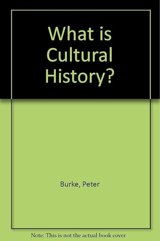 What is Cultural History? (What is History?) by Peter Burke