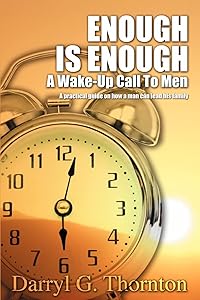 Enough Is Enough: A Wake-up Call To Men by Darryl Thornton