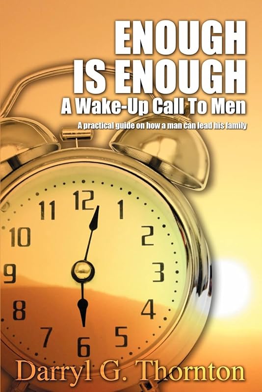 Enough Is Enough: A Wake-up Call To Men by Darryl Thornton