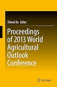 Proceedings of 2013 World Agricultural Outlook Conference by Shiwei Xu