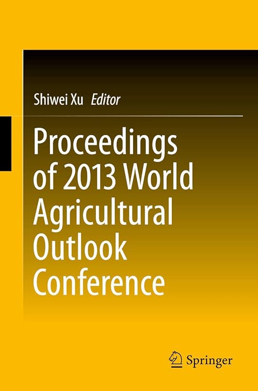 Proceedings of 2013 World Agricultural Outlook Conference by Shiwei Xu