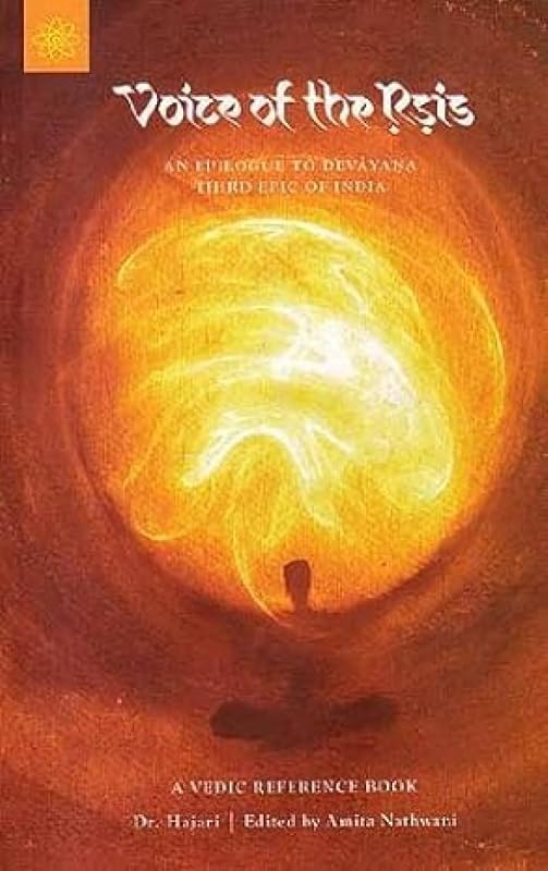 Voice of the Rsis: An Epilogue to Devayana, Third Epic of India by Dr. Hajari