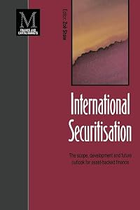 International Securitisation: The scope, development and future outlook for asset-backed finance (Finance and Capital Markets Series) by Zoe Shaw