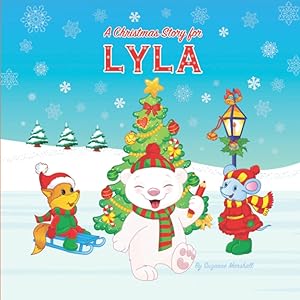A Christmas Story for Lyla: Personalized Christmas Book for Children, Girls, Boys, Toddlers, Baby, Kids 3-5, Kids 5-7, Kids 1-3 with Your Child's Name ... Child's Name & Featuring Inspirational Story)