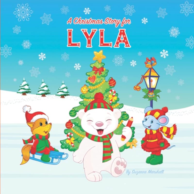 A Christmas Story for Lyla: Personalized Christmas Book for Children, Girls, Boys, Toddlers, Baby, Kids 3-5, Kids 5-7, Kids 1-3 with Your Child's Name ... Child's Name & Featuring Inspirational Story) by Suzanne Marshall