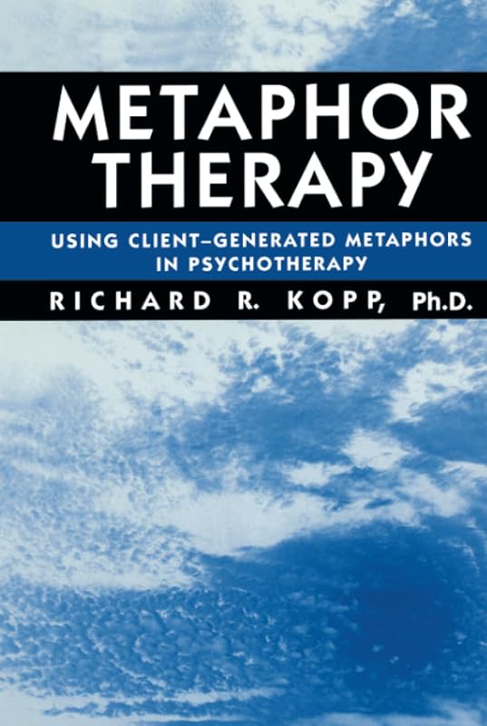 Metaphor Therapy by Richard R. Kopp