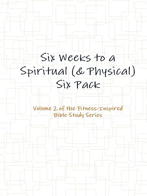 Six Weeks to a Spiritual ( & Physical) Six Pack