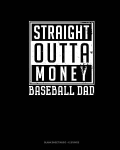Straight Outta Money Baseball Dad: Blank Sheet Music - 12 Staves