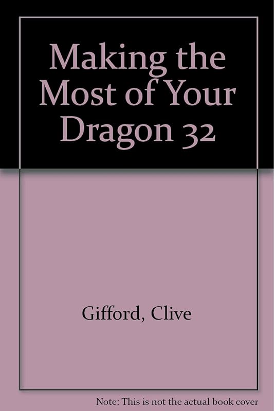 Making the Most of Your Dragon 32 by Clive Gifford