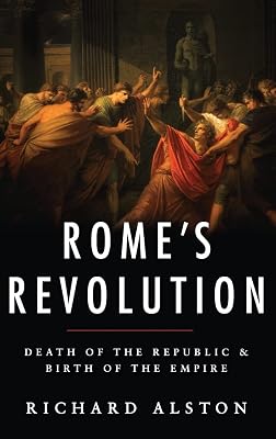 Rome's Revolution: Death of the Republic and Birth of the Empire (Ancient Warfare and Civilization)