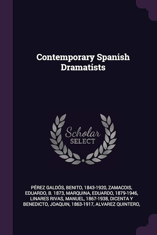 Contemporary Spanish Dramatists by Benito Pérez Galdós