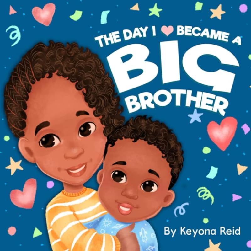 The Day I Became a Big Brother by Keyona Reid