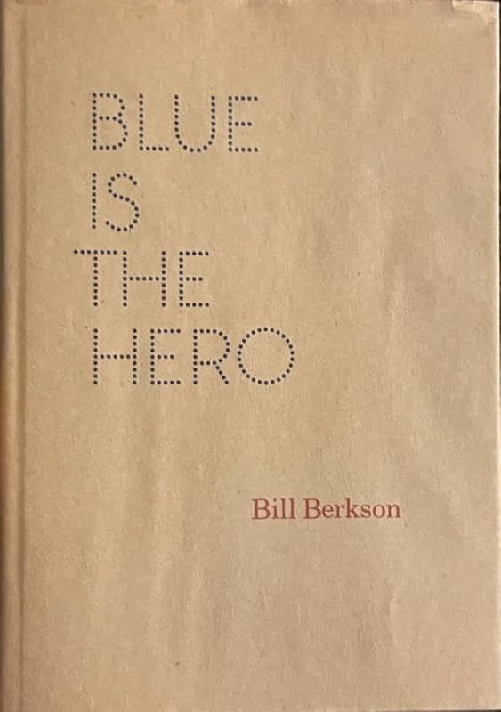 Blue is the Hero (Poems 1960-1975). by Bill. BERKSON