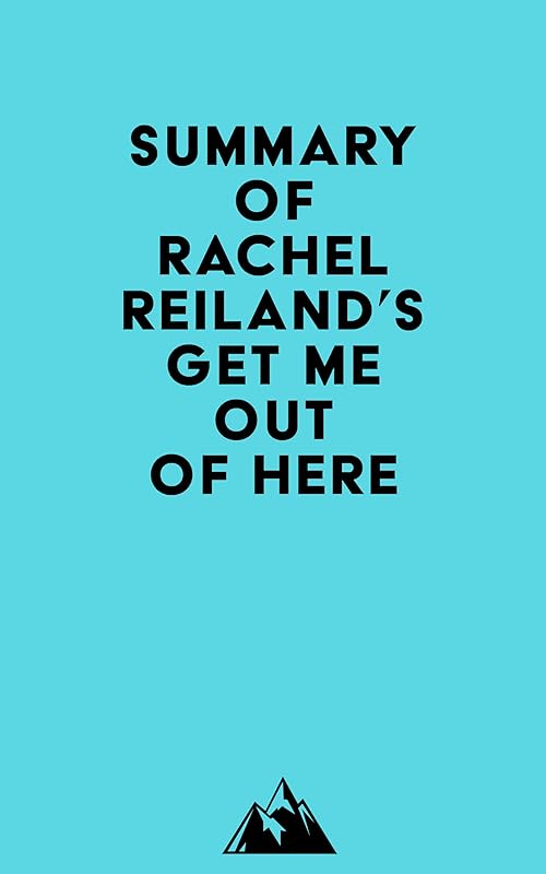 Summary of Rachel Reiland's Get Me Out of Here by Everest Media