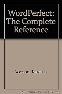 Wordperfect: The Complete Reference by Karen Acerson