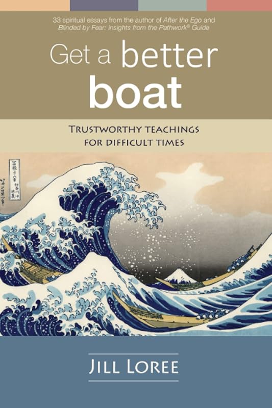 Get a Better Boat: Trustworthy teachings for difficult times by Jill Loree