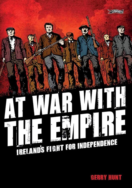 At War With the Empire: Ireland's Fight for Independence by Gerry Hunt