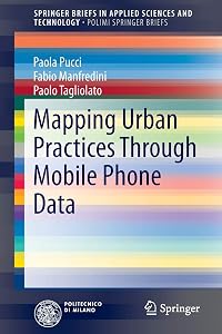 Mapping Urban Practices Through Mobile Phone Data (PoliMI SpringerBriefs) by Paola Pucci