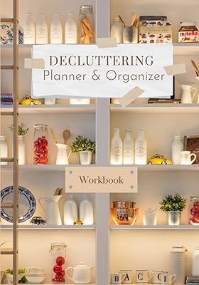 Decluterring Planner & Organizer: Step-by-Step Workbook to Organize your Mind and your Home