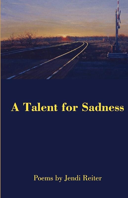 A Talent for Sadness by Jendi Reiter