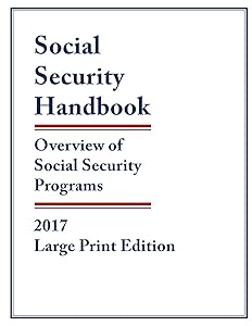 Social Security Handbook 2017: Overview of Social Security Programs by Social Security Administration