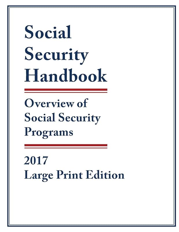 Social Security Handbook 2017: Overview of Social Security Programs by Social Security Administration