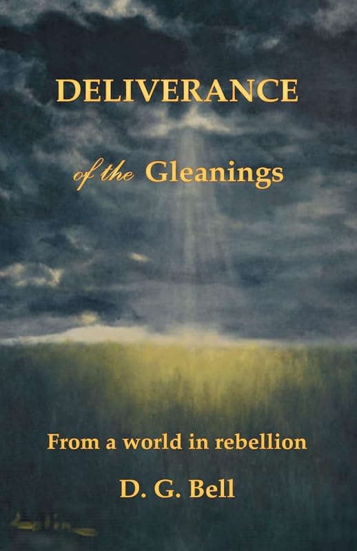 Deliverance of the Gleanings by D. G. Bell