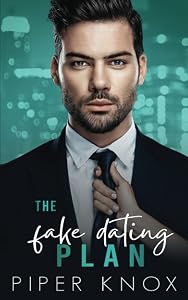 The Fake Dating Plan by Piper Knox