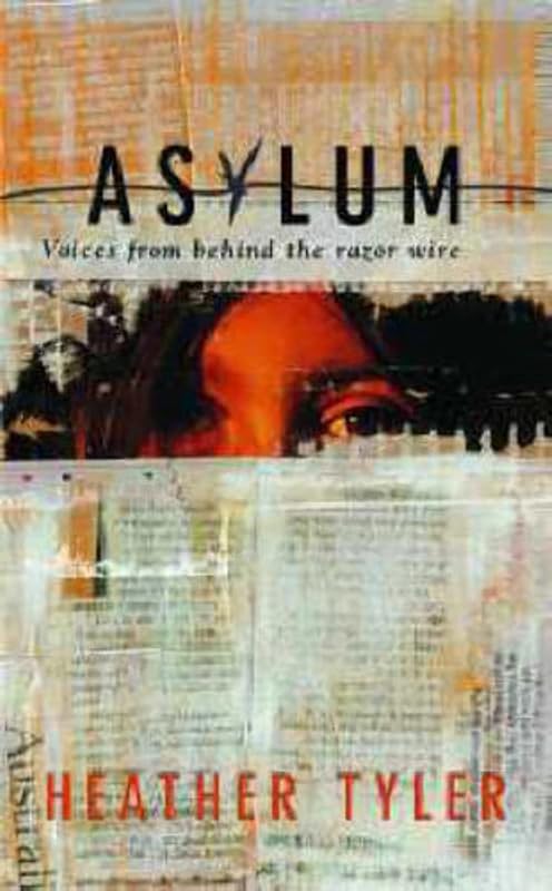 Asylum: Voices Behind the Razor Wire by Heather Tyler