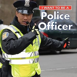 I Want to Be a Police Officer by Dan Liebman