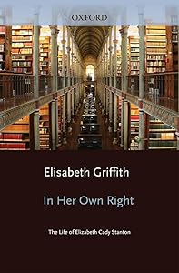 In Her Own Right: The Life of Elizabeth Cady Stanton by Elisabeth Griffith
