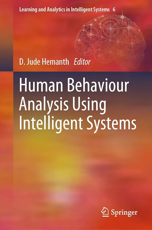 Human Behaviour Analysis Using Intelligent Systems (Learning and Analytics in Intelligent Systems Book 6) by D. Jude Hemanth