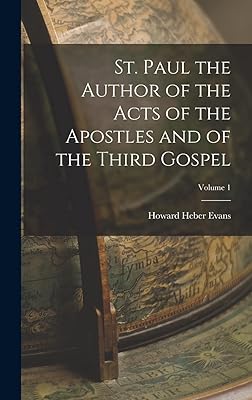St. Paul the Author of the Acts of the Apostles and of the Third Gospel; Volume 1