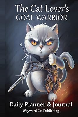 The Cat Lover's Goal Warrior: Daily Planner & Journal