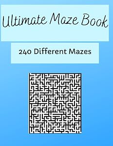 Ultimate Maze Book: 240 Different Mazes - Medium To Hard - Hours of Fun, Stress Relief and Relaxation by Thomas Newt