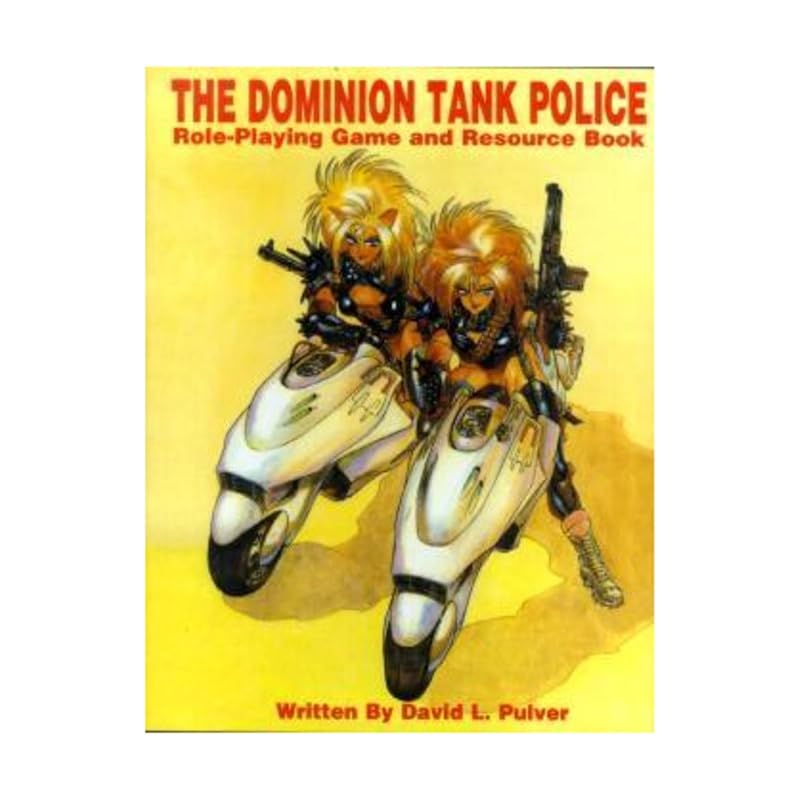 The Dominion Tank Police: Role Playing Game and Resource Book by David L. Pulver