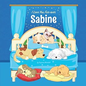 I Love You Fur-ever, Sabine: Personalized Children's Book & Bedtime Book for Toddlers, Kids, Babies, Girls, Boys, Baby Girl, Baby Boy (1 Year Old, 2 ... for Kids & Toddlers with Your Child's Name)
