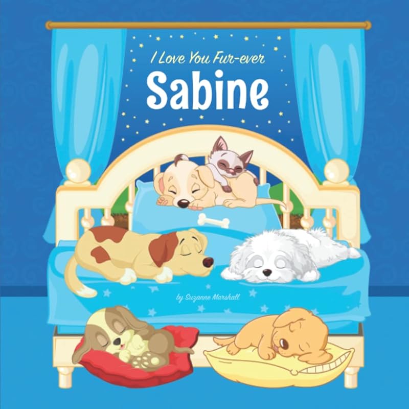 I Love You Fur-ever, Sabine: Personalized Children's Book & Bedtime Book for Toddlers, Kids, Babies, Girls, Boys, Baby Girl, Baby Boy (1 Year Old, 2 ... for Kids & Toddlers with Your Child's Name) by Suzanne Marshall
