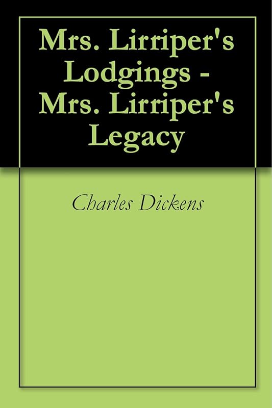 Mrs. Lirriper's Lodgings - Mrs. Lirriper's Legacy by Charles Dickens