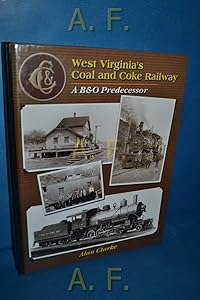 West Virginia's Coal & Coke Railroad: A B&0 Predecessor