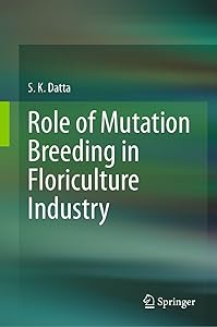 Role of Mutation Breeding In Floriculture Industry by S.K Datta