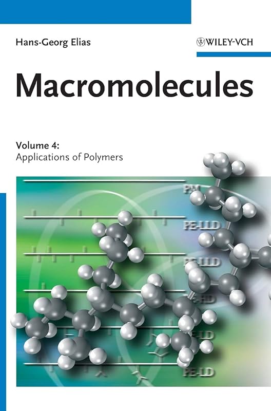 Macromolecules: Volume 4: Applications of Polymers by Hans-Georg Elias