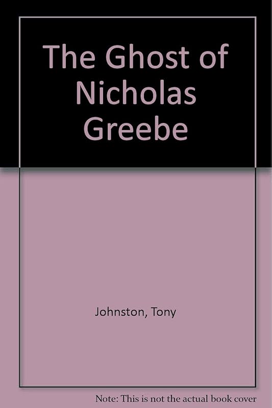 The Ghost of Nicholas Greebe: Library Edition by Tony Johnston