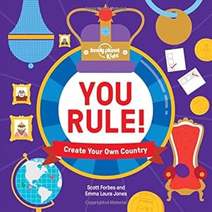 You Rule!: A Practical Guide to Creating Your Own Kingdom