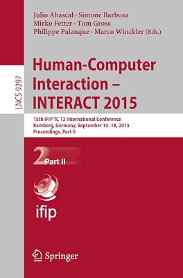 Human-Computer Interaction – INTERACT 2015: 15th IFIP TC 13 International Conference, Bamberg, Germany, September 14-18, 2015, Proceedings, Part II (Lecture Notes in Computer Science Book 9297)