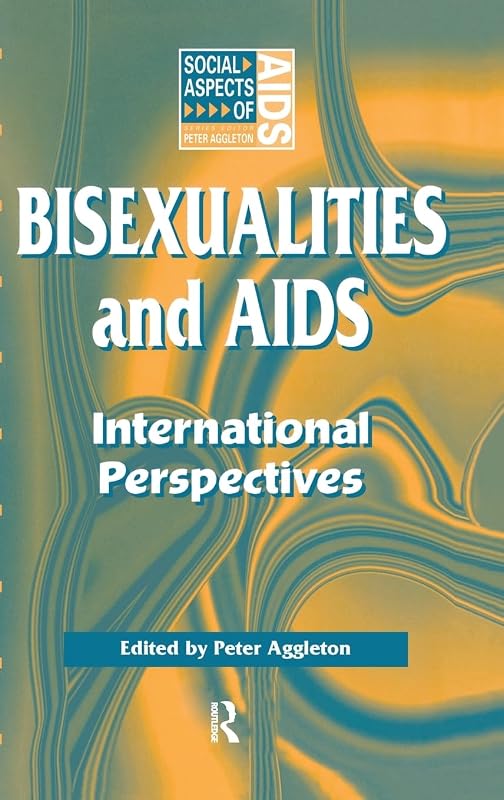 Bisexualities and AIDS: International Perspectives (Social Aspects of AIDS) by Peter Aggleton