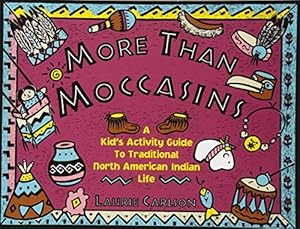 More Than Moccasins: A Kid's Activity Guide to Traditional North American Indian Life (Hands-On History)