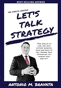 The Wealth Creator- Let's Talk Strategy by Antonio M Bravata
